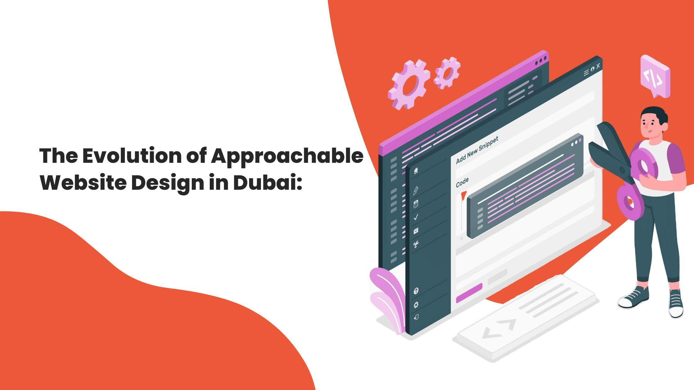 The Evolution of Approachable Website Design in Dubai: