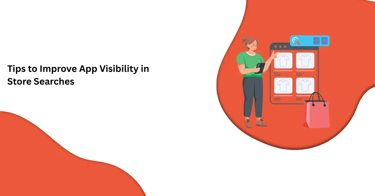 Tips to Improve App Visibility in Store Searches