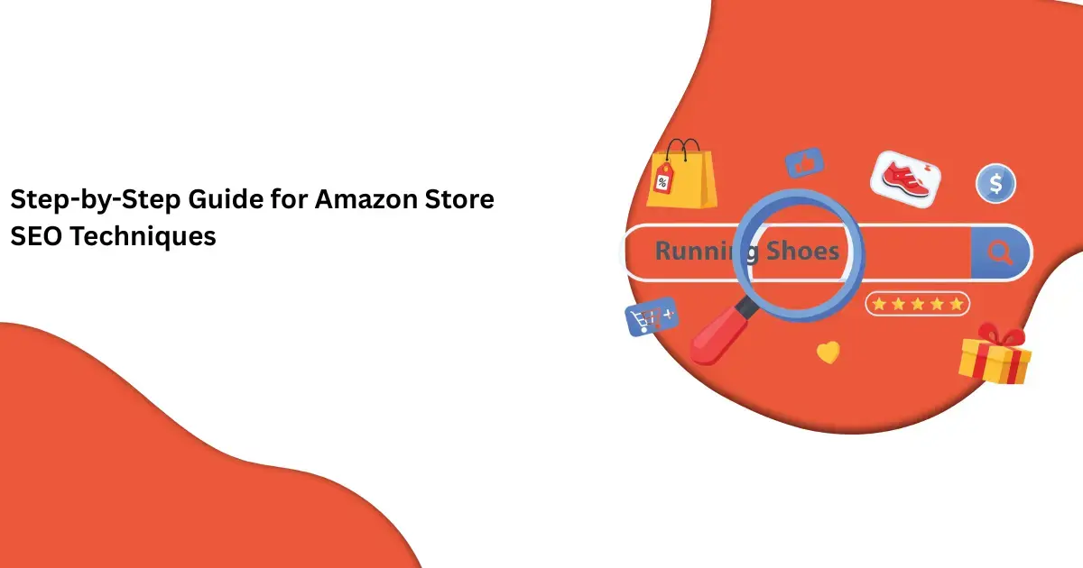 Step-by-Step Guide for Amazon Store SEO Techniques