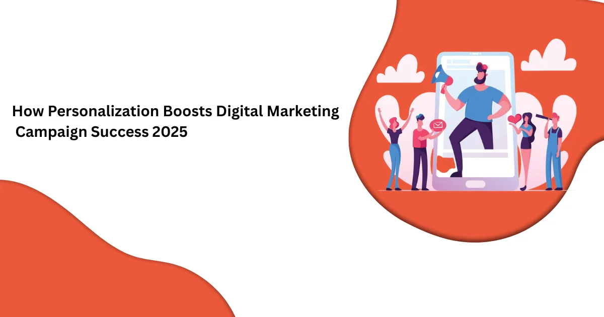 كيف يعزز التخصيص نجاح حملات التسويق الرقمي 2025