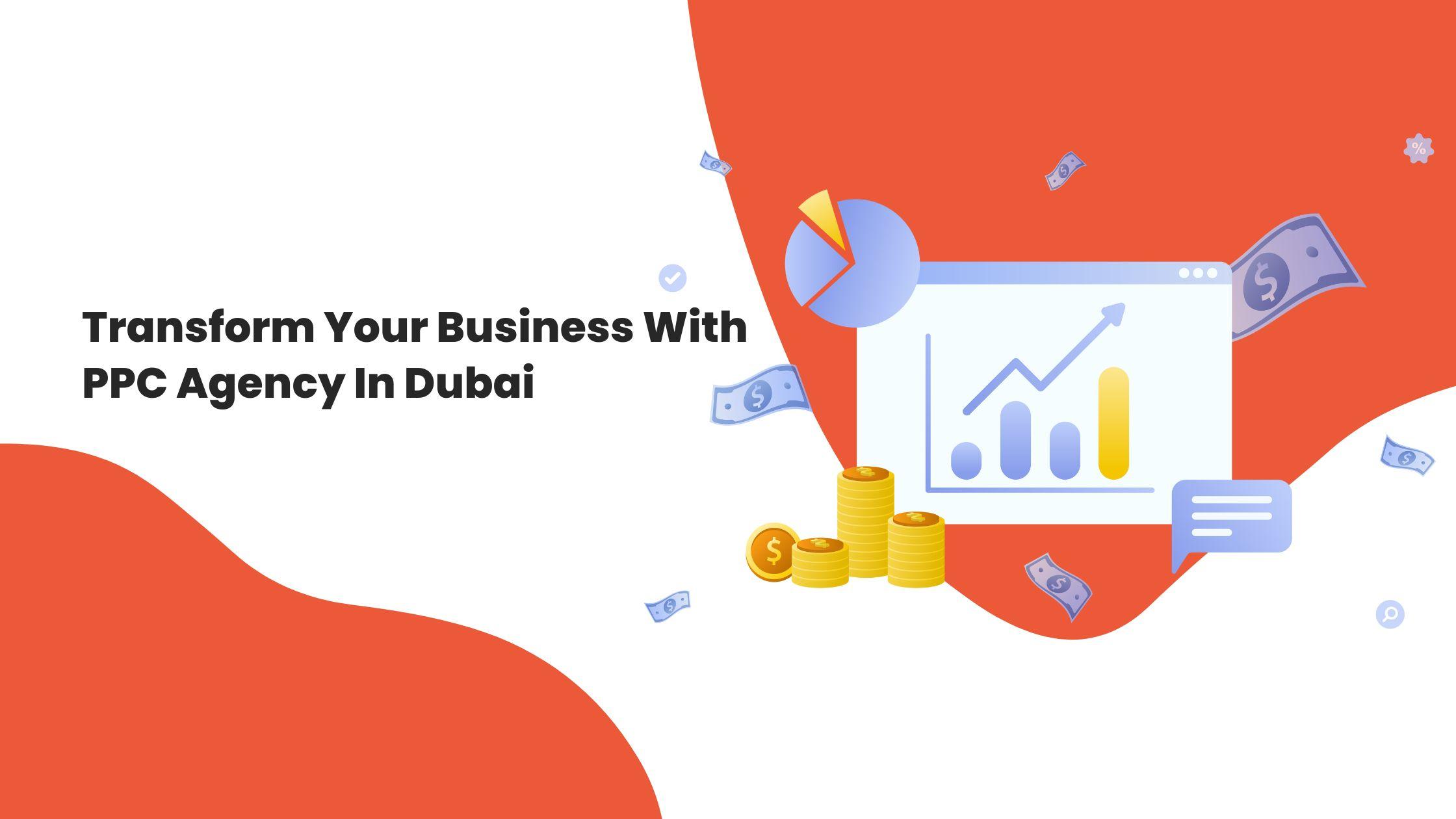 Transform Your Business With PPC Agency In Dubai