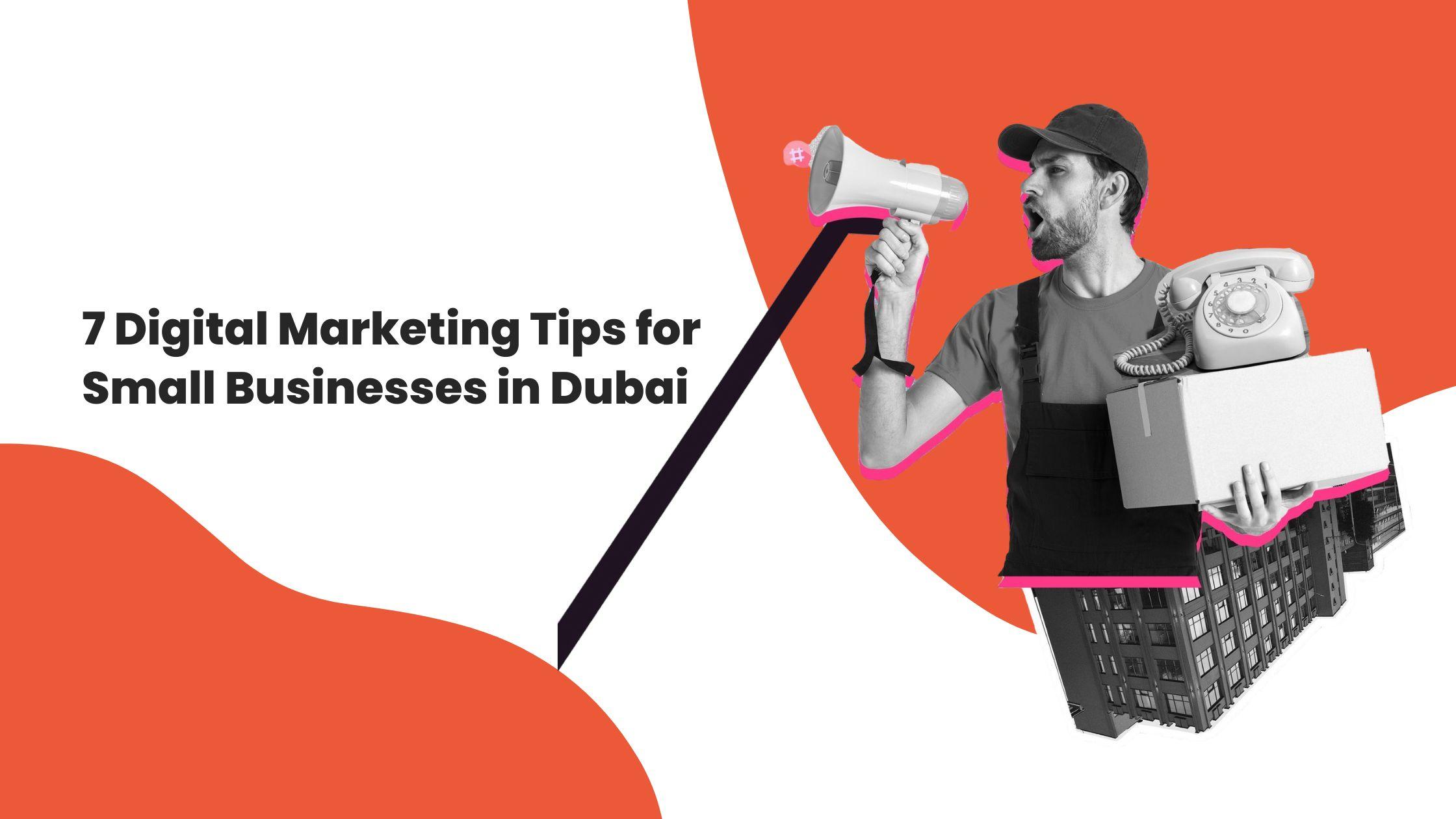 7 Digital Marketing Tips for Small Businesses in Dubai