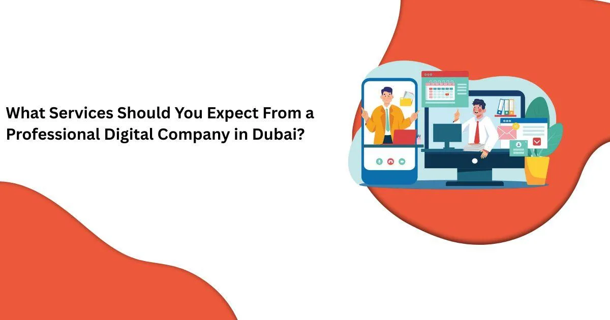 ما هي الخدمات التي يجب أن تتوقعها من شركة رقمية محترفة في دبي؟