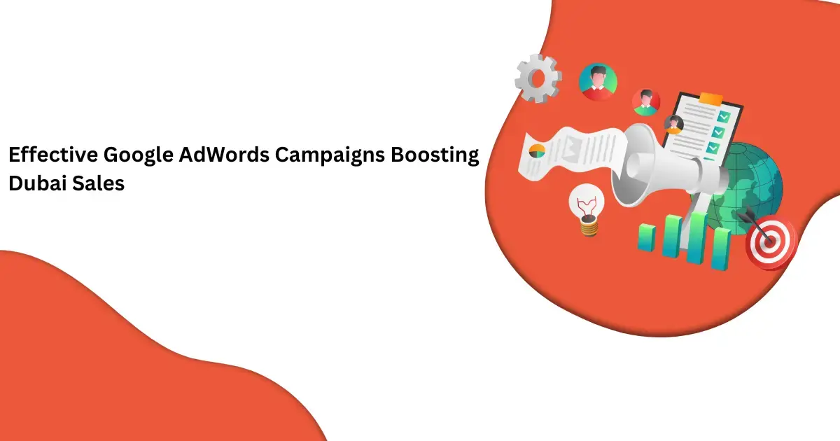 Effective Google AdWords Campaigns Boosting Dubai Sales