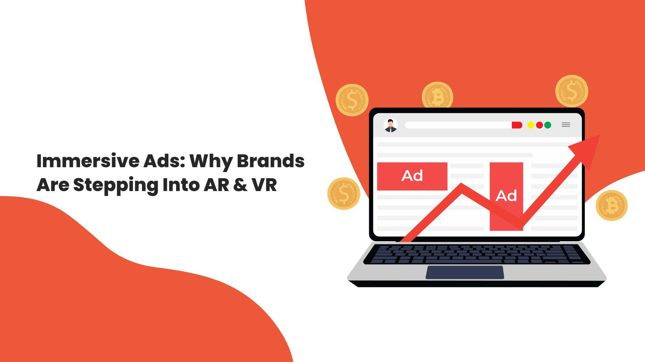 Immersive Ads: Why Brands Are Stepping Into AR & VR