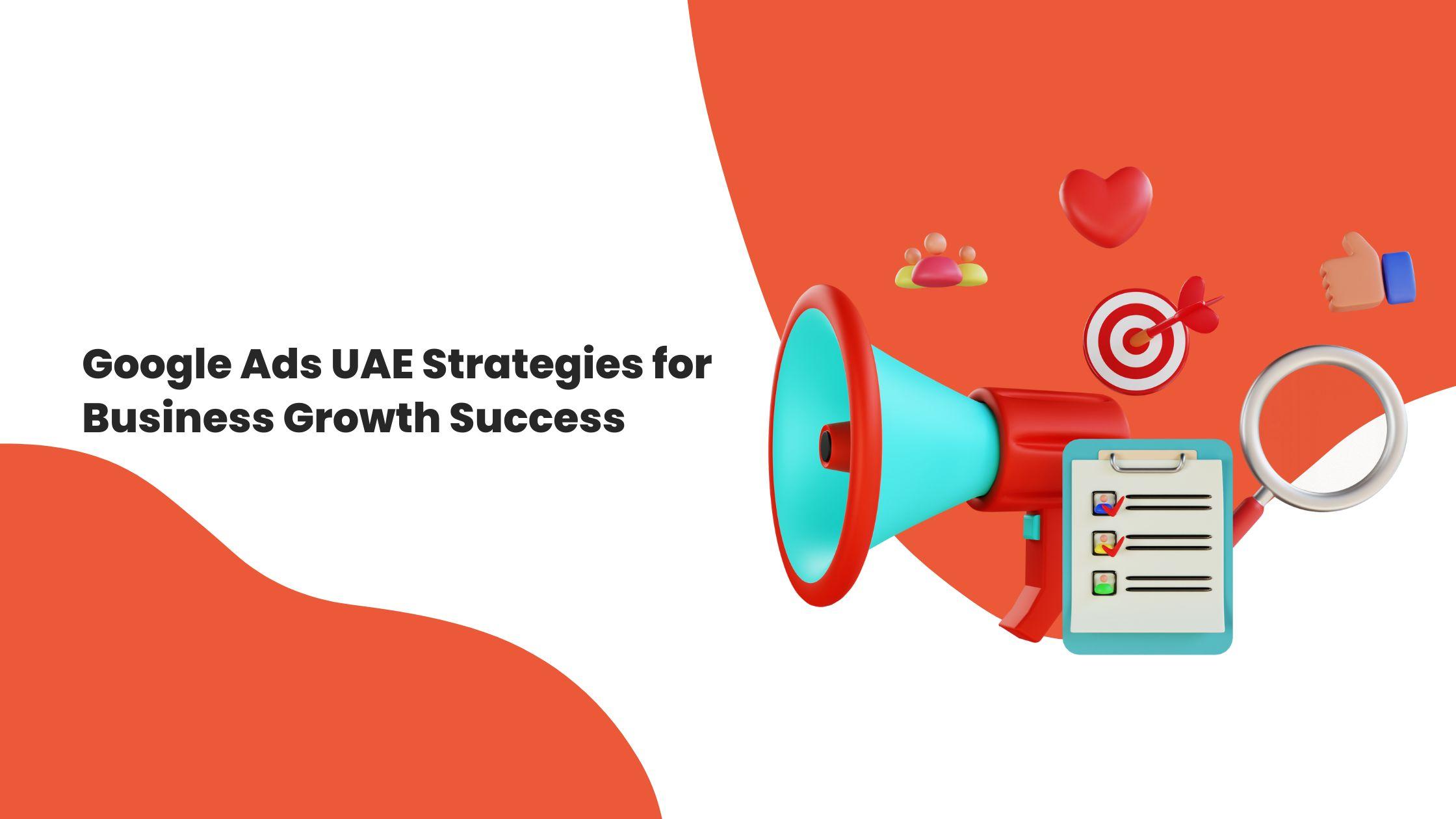 Google Ads UAE Strategies for Business Growth Success