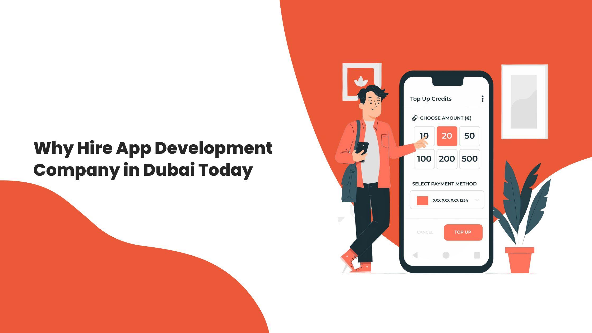 Why Hire App Development Company in Dubai Today