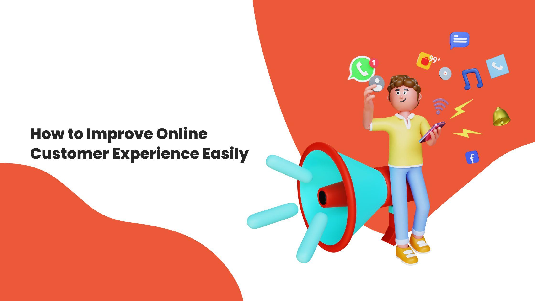 How to Improve Online Customer Experience Easily