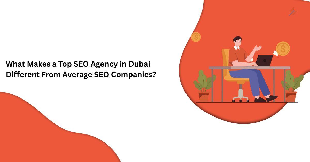 ما الذي يميز وكالة SEO رائدة في دبي عن شركات SEO العادية؟
