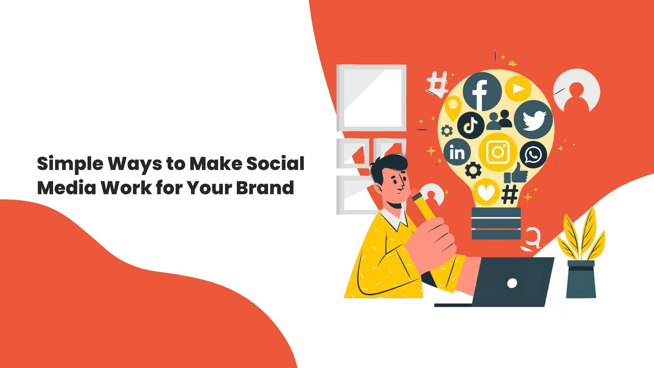 Simple Ways to Make Social Media Work for Your Brand