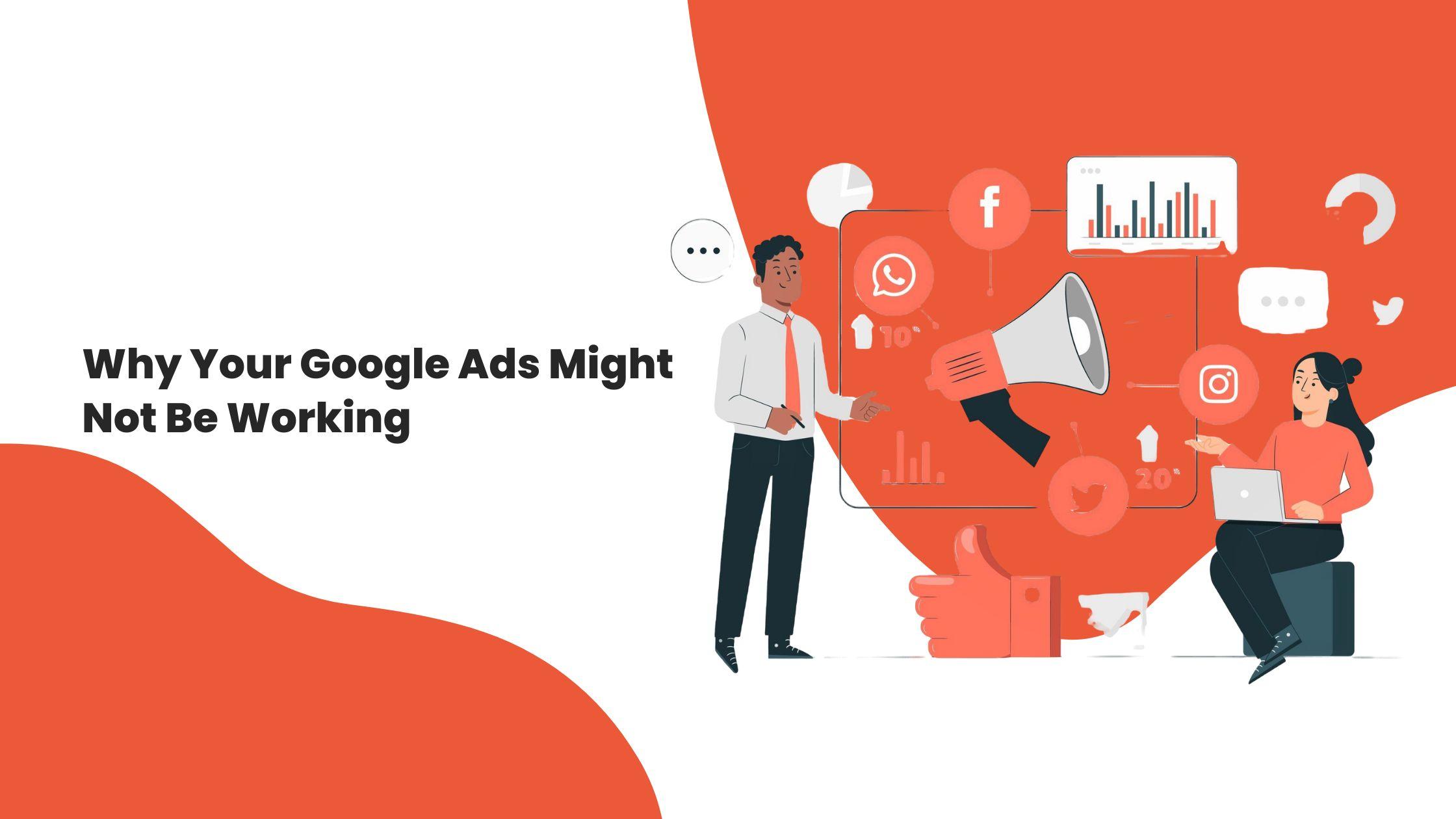 Why Your Google Ads Might Not Be Working