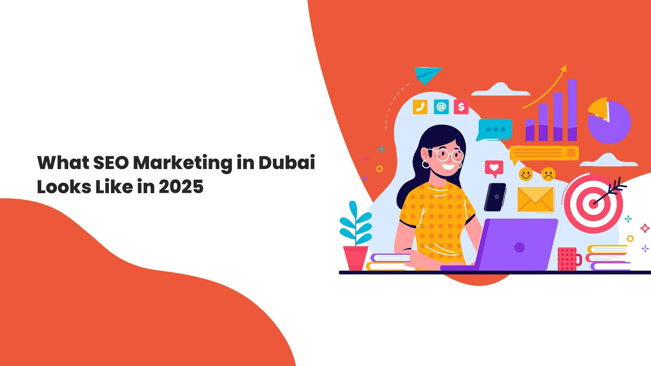 كيف يبدو تسويق محركات البحث في دبي عام 2025؟