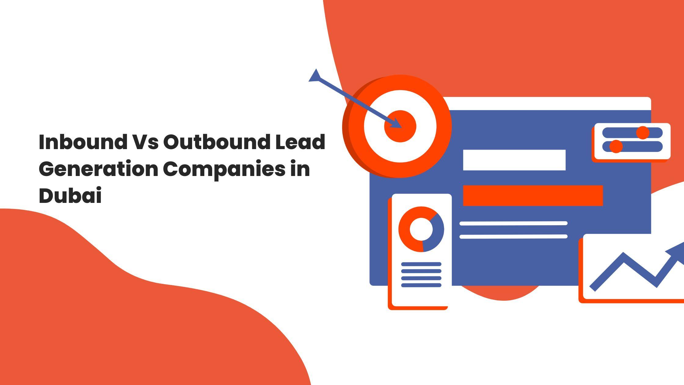 Inbound Vs Outbound Lead Generation Companies in Dubai