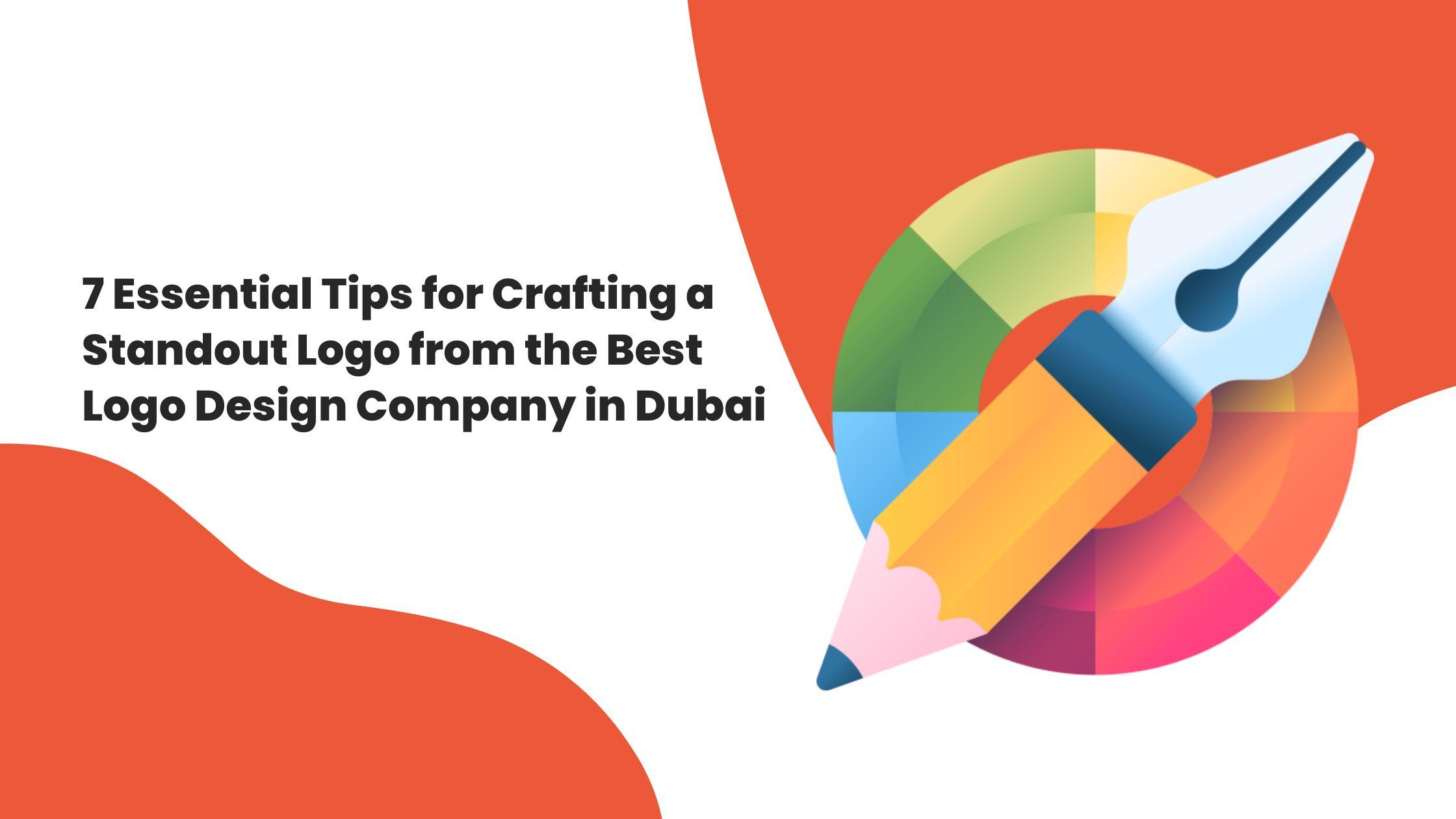 7 Essential Tips for Crafting a Standout Logo from the Best Logo Design Company in Dubai