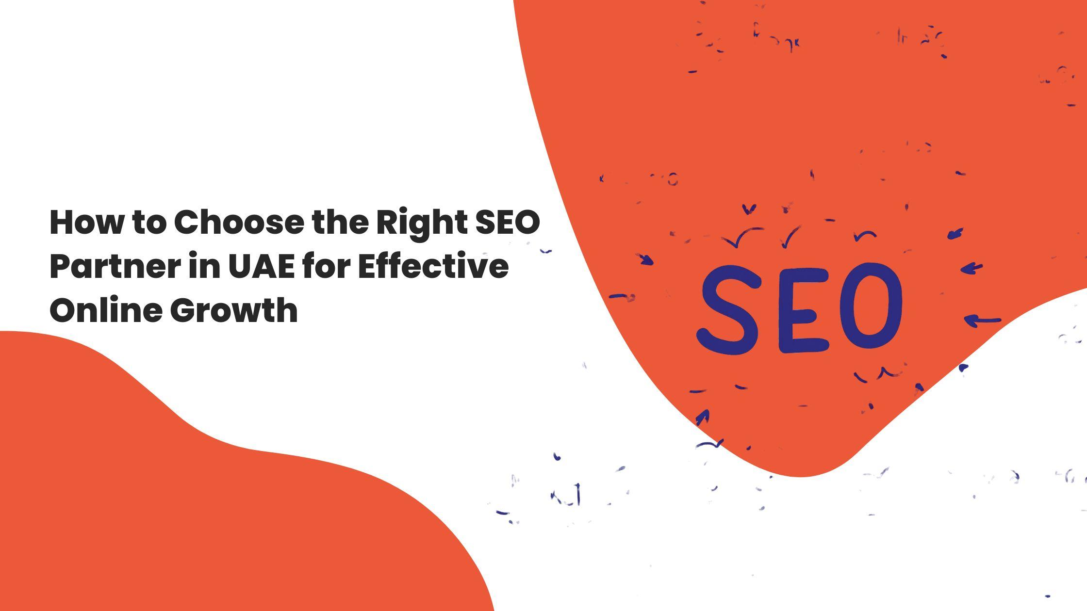 How to Choose the Right SEO Partner in UAE for Effective Online Growth