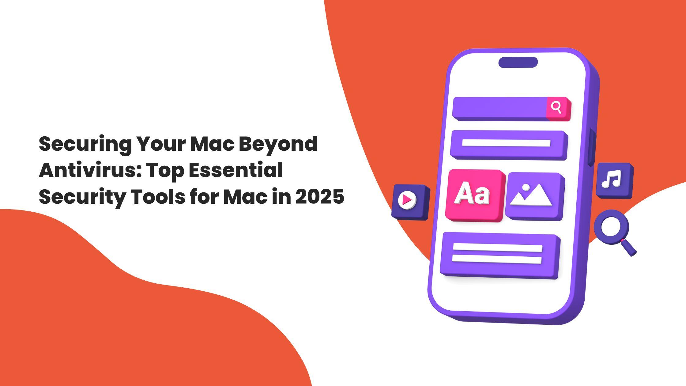 أدوات الأمان الأساسية لأجهزة Mac  لعام 2025