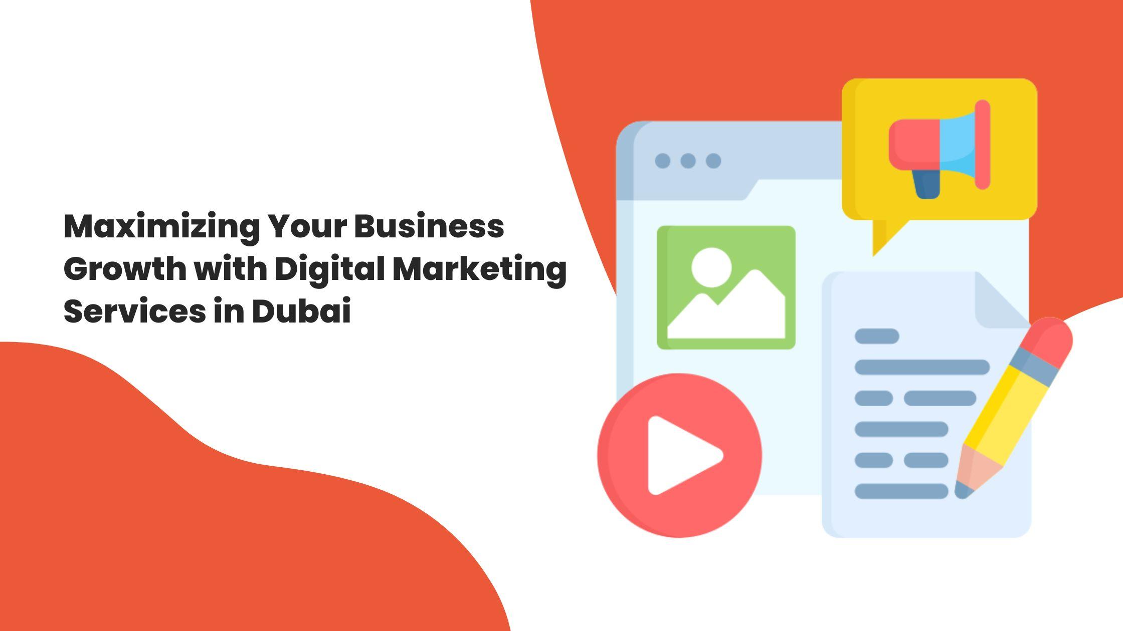 Maximizing Your Business Growth with Digital Marketing Services in Dubai