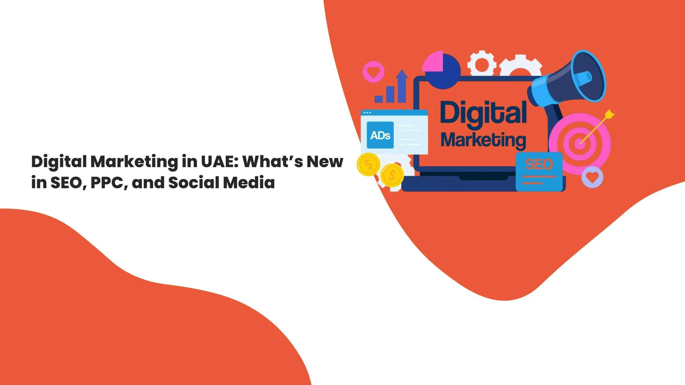 التسويق الرقمي في الإمارات العربية المتحدة: ما الجديد في السيو والدفع لكل نقرة ووسائل التواصل الاجتماعي