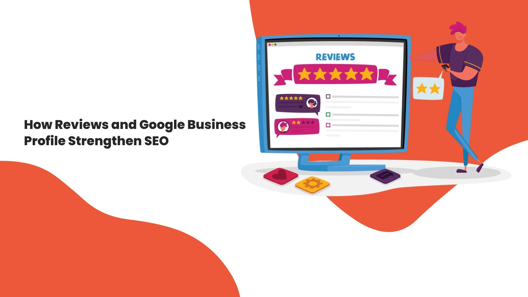 How Reviews and Google Business Profile Strengthen SEO