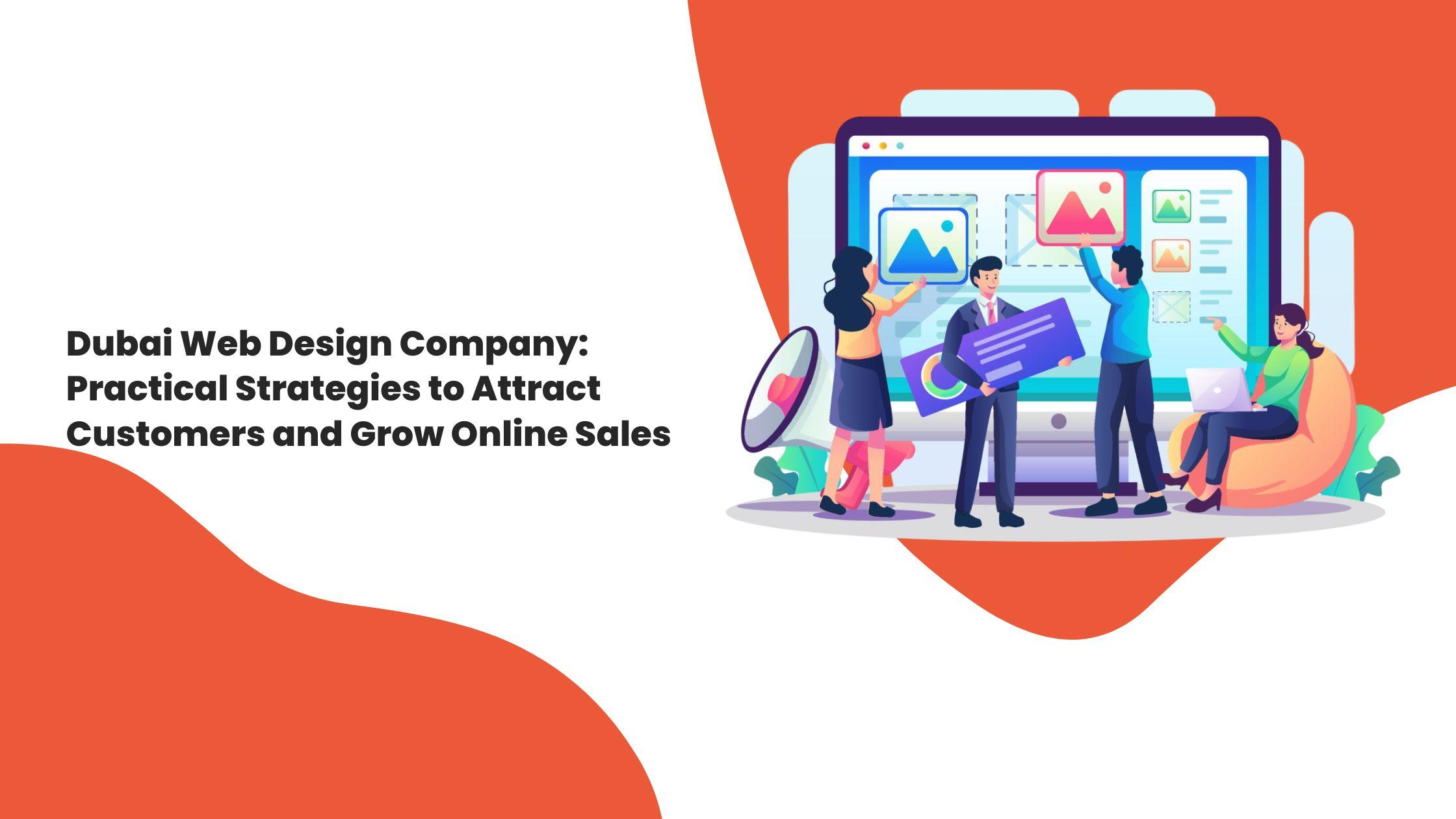 Dubai Web Design Company: Practical Strategies to Attract Customers and Grow Online Sales