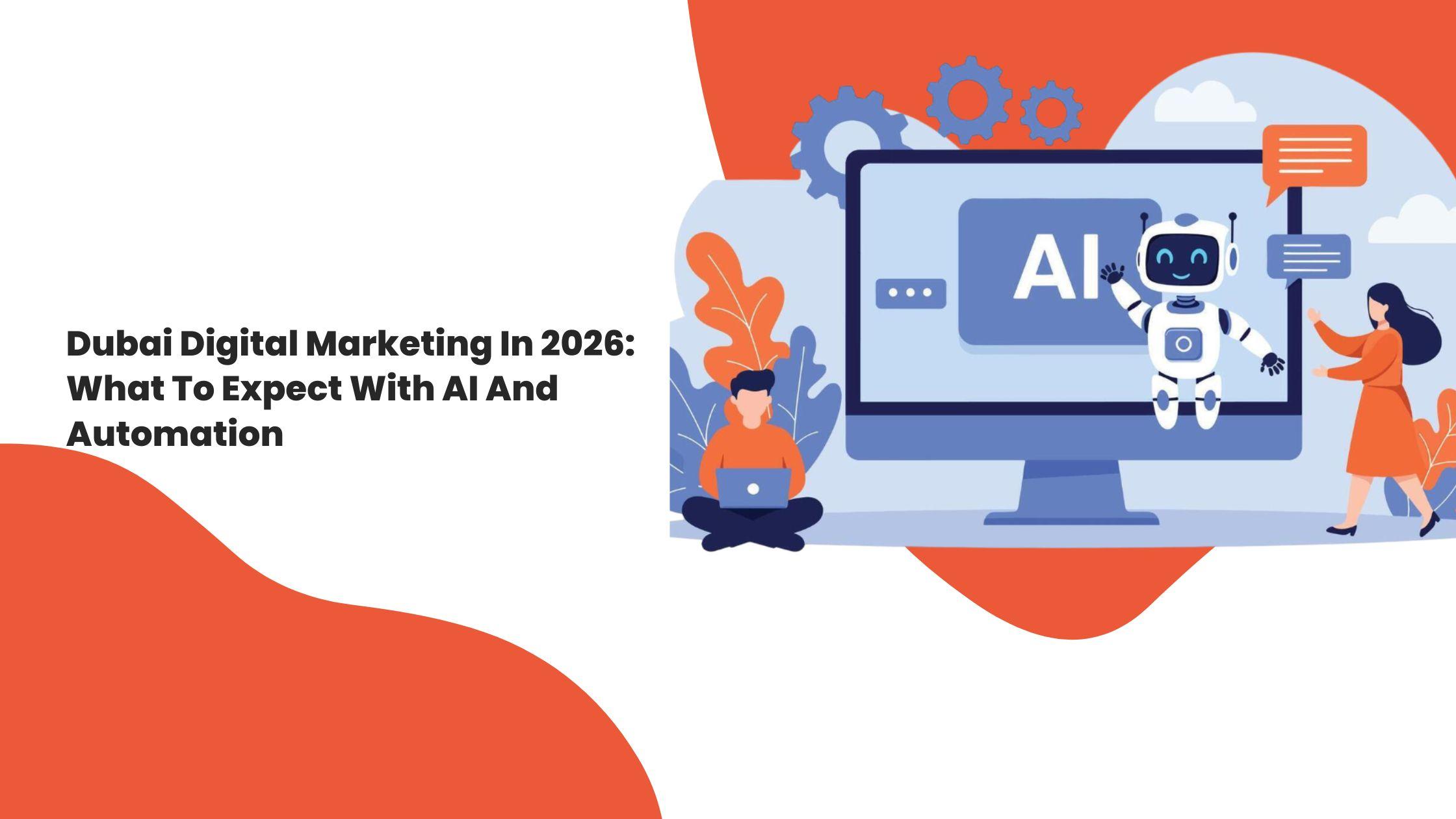 Dubai Digital Marketing In 2026: What To Expect With AI And Automation