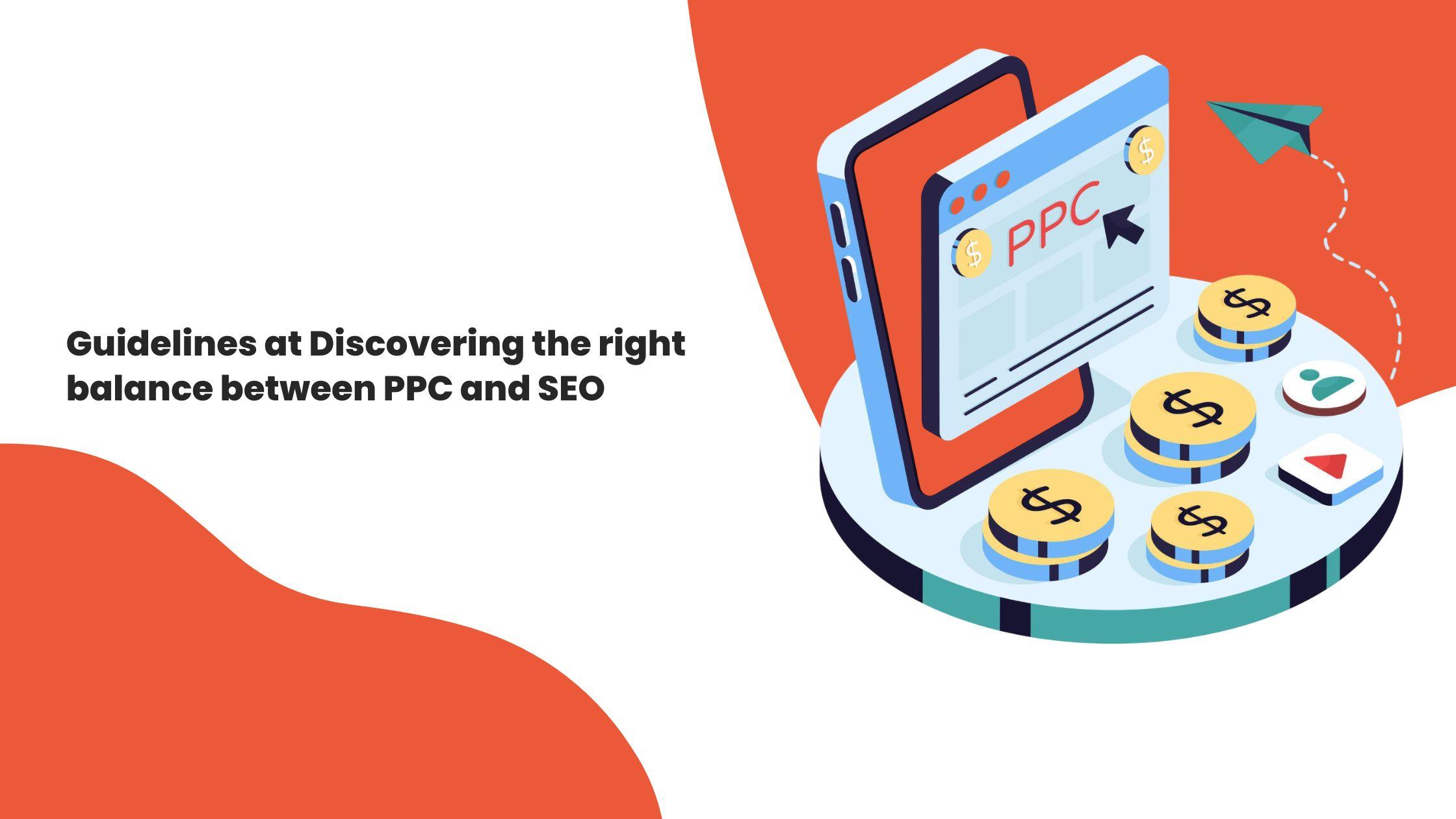 Guidelines at Discovering the right balance between PPC and SEO