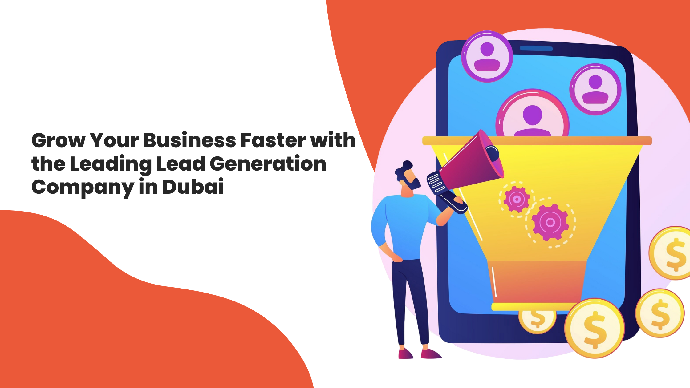 Grow Your Business Faster with the Leading Lead Generation Company in Dubai