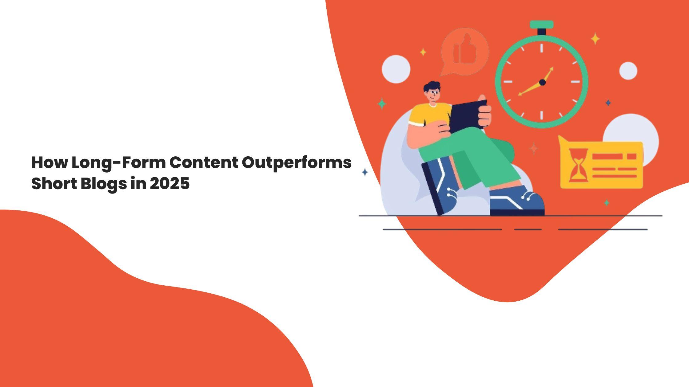 Why Long-Form Articles Beat Short Blogs in 2025
