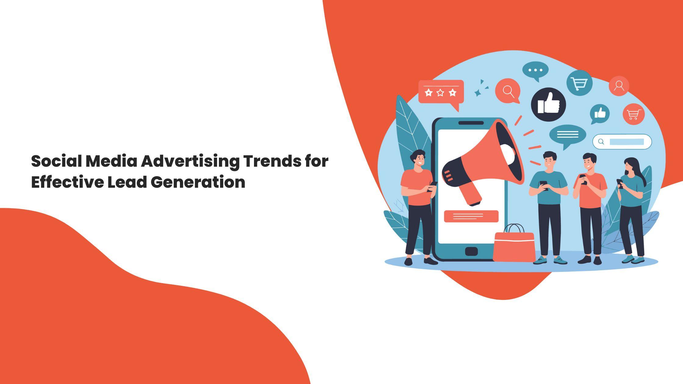 Key Social Media Advertising Trends Driving Leads 2025