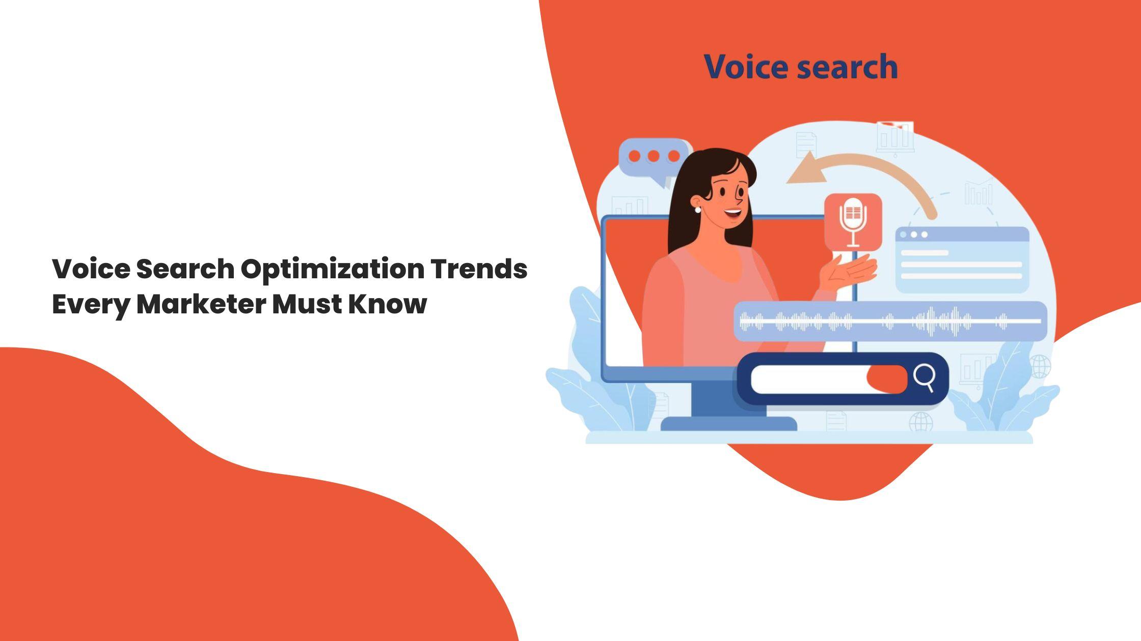 Voice Search Optimization Trends Every Marketer Must Know
