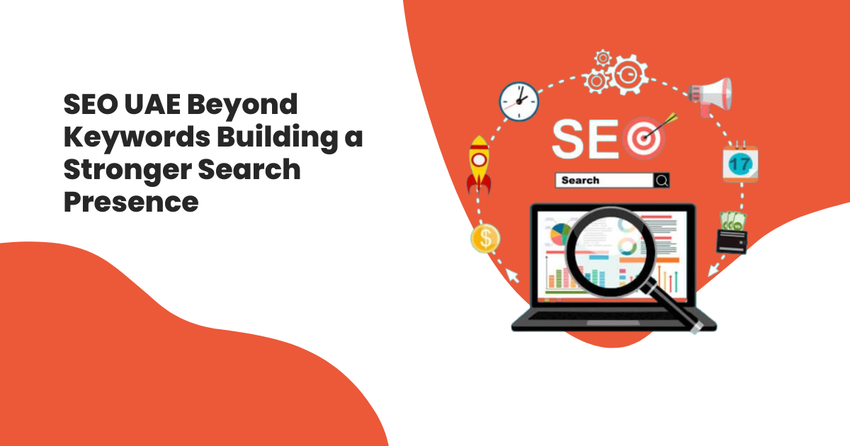 SEO UAE Beyond Keywords For Stronger Presence