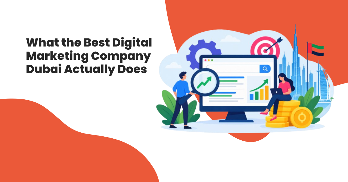 What the Best Digital Marketing Company Dubai Actually Does
