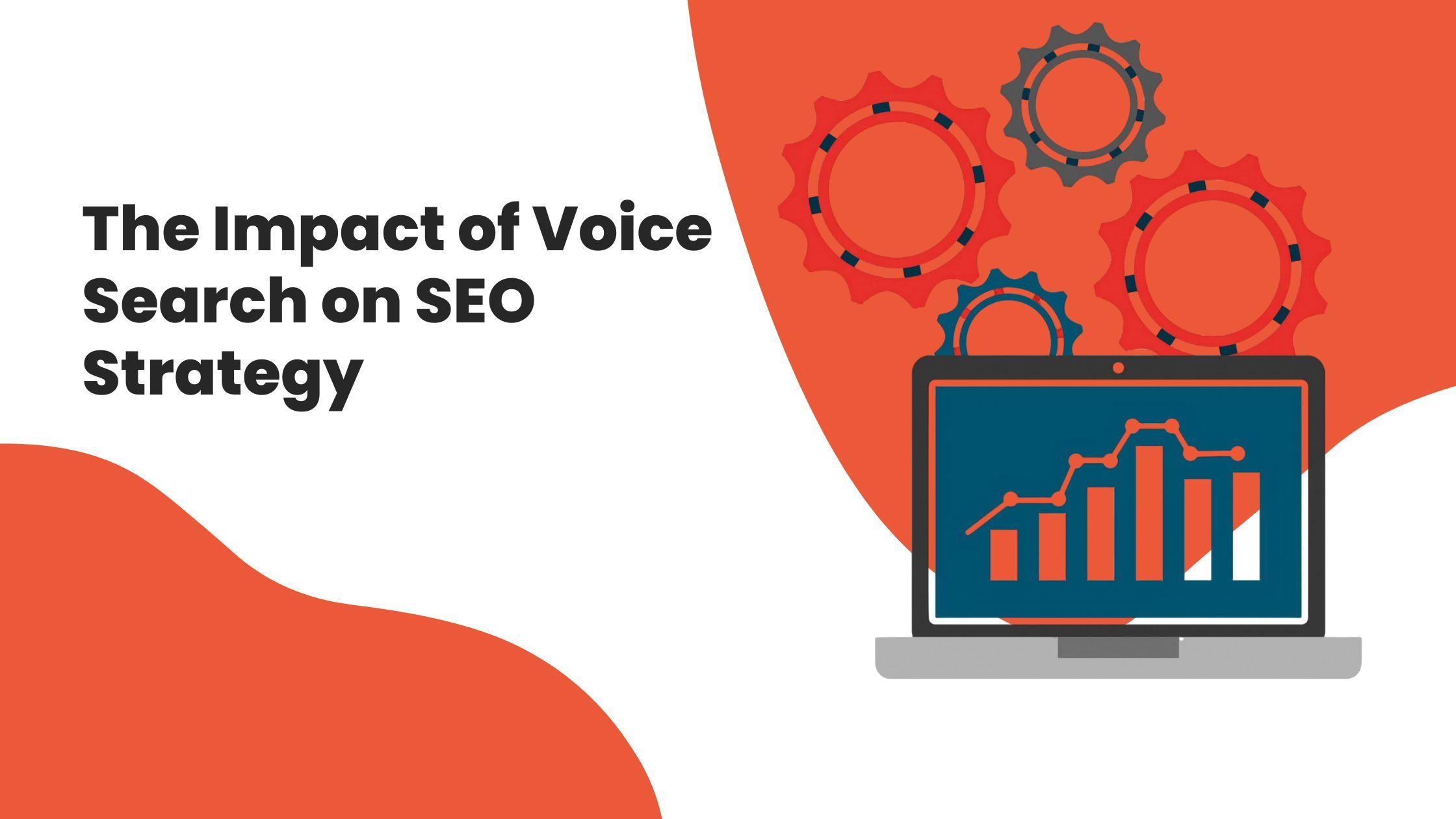 The Impact of Voice Search on SEO Strategy