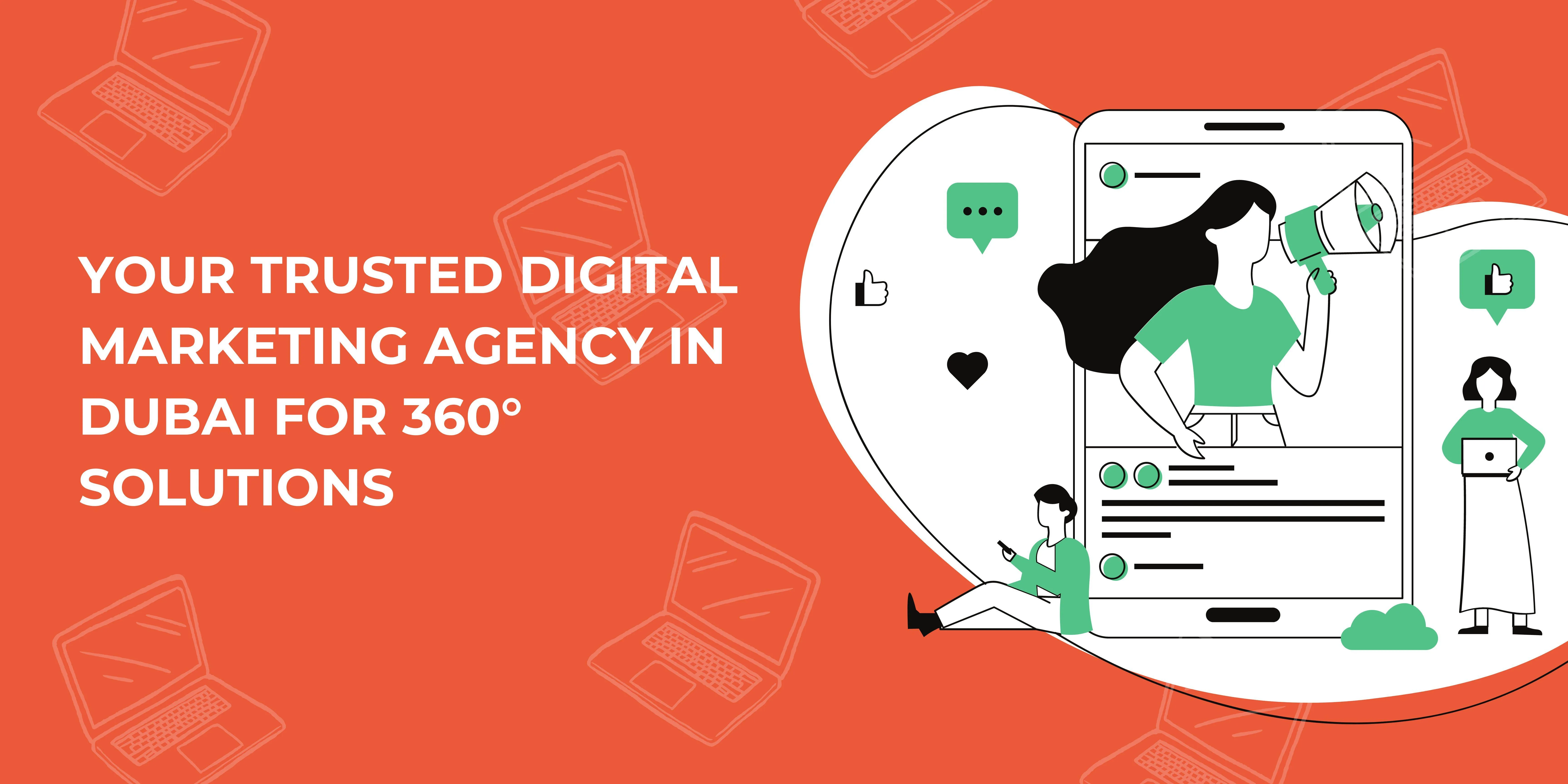 وكالة التسويق الرقمي الموثوقة في دبي لحلول 360 درجة