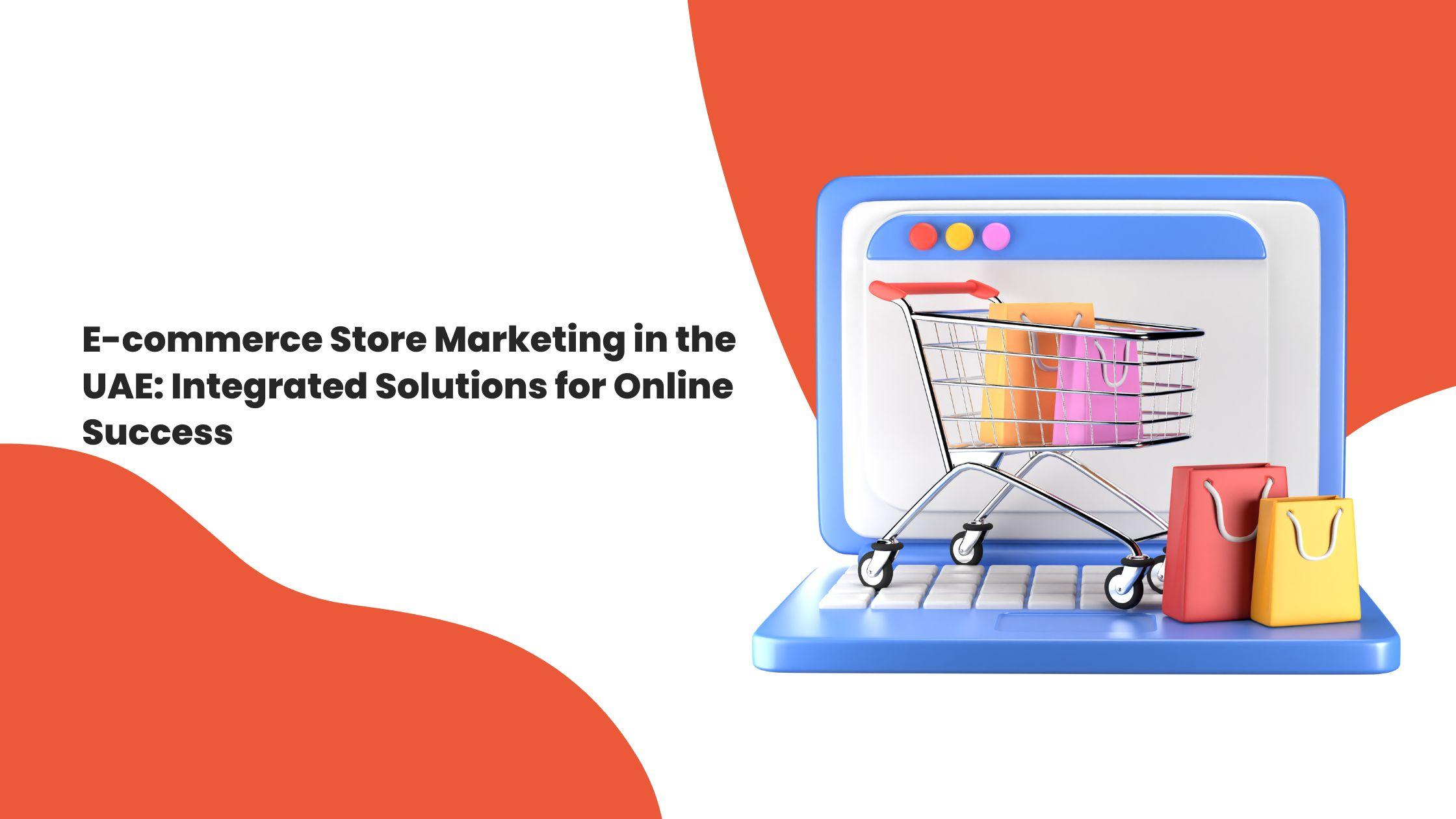 E-commerce Store Marketing in the UAE | Proven Strategies for Online Sales
