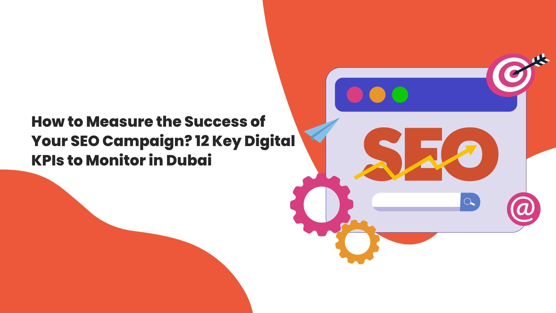 How to Measure SEO Campaign Success | 12 Key KPIs in Dubai